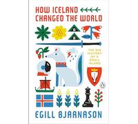 How Iceland Changed the World: The Big History of a Small Island
