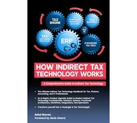 HOW INDIRECT TAX TECHNOLOGY WORKS: A Comprehensive Guide To Indirect Tax Technology