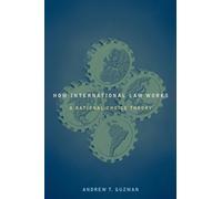 How International Law Works: A Rational Choice Theory - NUOVO