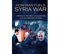 How Iran Fuels Syria War: Details of the IRGC Command HQ and Key Officers in Syria