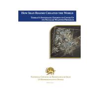 How Iran Regime Cheated the World: Tehran's Systematic Efforts to Cover Up its Nuclear Weapons Program