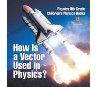 How Is a Vector Used in Physics? Physics 8th Grade Children's (Copertina rigida)
