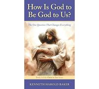 How Is God to Be God to Us?: The One Question That Changes Everything: 2