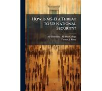 How is MS-13 a Threat to US National Security?