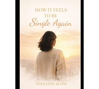 How it feels to be single again