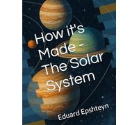 How it's Made - The Solar System