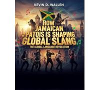 How Jamaican Patois is Shaping Global Slang: The Global Language Revolution