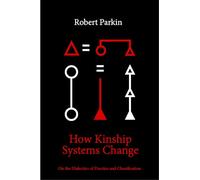 How Kinship Systems Change: On the Dialectics of Practice and Classification