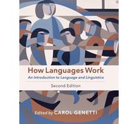 How Languages Work: An Introduction to Language and Linguistics - Genetti Carol