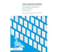 How Learning Happens: Seminal Works in Educational Psychology and What They