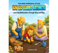 HOW LEO LEARNED ARITHMETIC: Learning Mathematics Through Story and Play