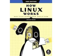 Brian Ward How Linux Works, 3rd Edition (Tascabile)