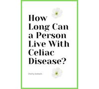How Long Can a Person Live With Celiac Disease?