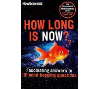 How Long Is Now?: Fascinating Answers to 191 Mind-boggling Questions