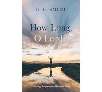 How Long, O Lord?: Preaching Scripture in a Wounded World