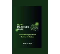 How Machines Learn: Demystifying the Math Behind AI Models