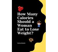 How Many Calories Should a Woman Eat to Lose Weight?