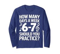 How Many Days A Week Should You Practice Music 6-7 Six Seven Maglia a Manica