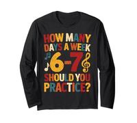 How Many Days A Week Should You Practice Music 6-7 Six Seven Maglia a Manica