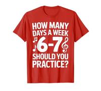 How Many Days A Week Should You Practice Music 6-7 Six Seven Maglietta
