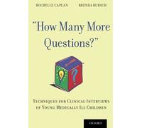 How Many More Questions?: Techniques for Clinical Interviews of Young Medically Ill Children by Rochelle Caplan (2012-10-22)