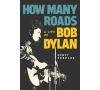 How Many Roads: A Life of Bob Dylan