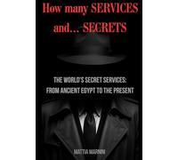 How many SERVICES and... SECRETS: The world's secret services: from ancient Egypt to the present