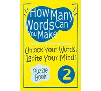 How Many Words Can You Make? Vol.2: Unlock Your Words, Ignite Your Mind!,Puzzles & Solutions.