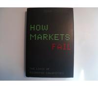 How Markets Fail: The Logic of Economic Calamities