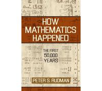 How Mathematics Happened: The First 50,000 Years