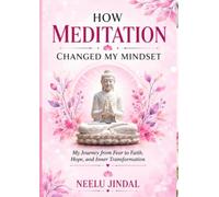 How Meditation Changed My Mindset: A Personal Journey of Healing, Hope, and Transformation
