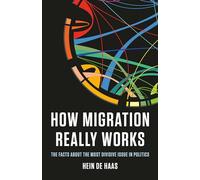 Hein de Haas How Migration Really Works (Copertina rigida)