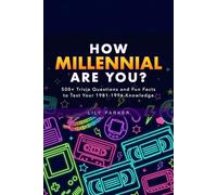 How Millennial Are You?: 500+ Trivia Questions and Fun Facts to Test Your 1981-1996 Knowledge
