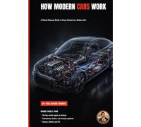 How Modern Cars Work: 250 Parts and Systems Explained Visually