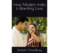 How Modern India is Rewriting Love