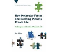 How Molecular Forces and Rotating Planets Create Life (Copertina rigida)
