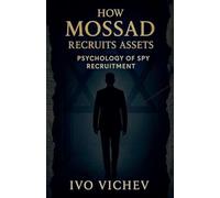 How Mossad Recruits Assets: Psychology of Spy Recruitment