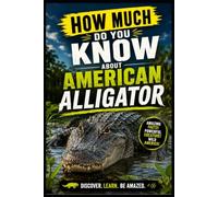 How Much Do You Know About American Alligator