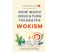 How much Education tolerates Wokism?: Essays about Education between Freedom and Dogma