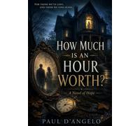 HOW MUCH IS AN HOUR WORTH?: A Novel of Hope