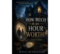 HOW MUCH IS AN HOUR WORTH?: A Novel of Hope