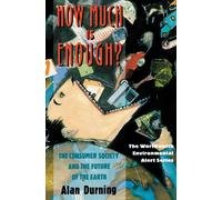 How Much Is Enough?: The Consumer Society and the Future of the Earth - Du...