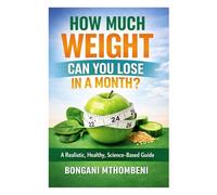 How Much Weight Can You Lose in a Month?: A Realistic, Healthy, Science-Based Guide