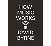 How Music Works: David Byrne