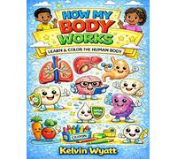 How My Body Works - Learn & Color The Human Body