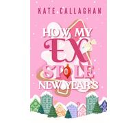How My Ex Stole New Years: A Second Chance Holiday Romance
