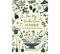 How My Garden Grows SUMMER: 5 Year Summer Garden Journal