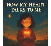 How My Heart Talks to Me