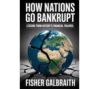 HOW NATIONS GO BANKRUPT: Lessons from history's financial failures