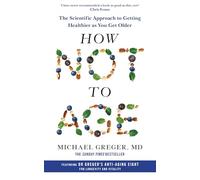 How Not to Age: The Scientific Approach to Getting Healthier as You Get Older